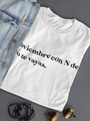No Te Vayas! T-shirt -SmartPrintsInk Designs