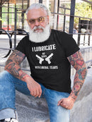 Lubricate My Guns With Tears T-shirt -SmartPrintsInk Designs