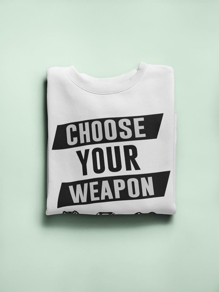 Choose Your Controller Weapon Sweatshirt -SmartPrintsInk Designs