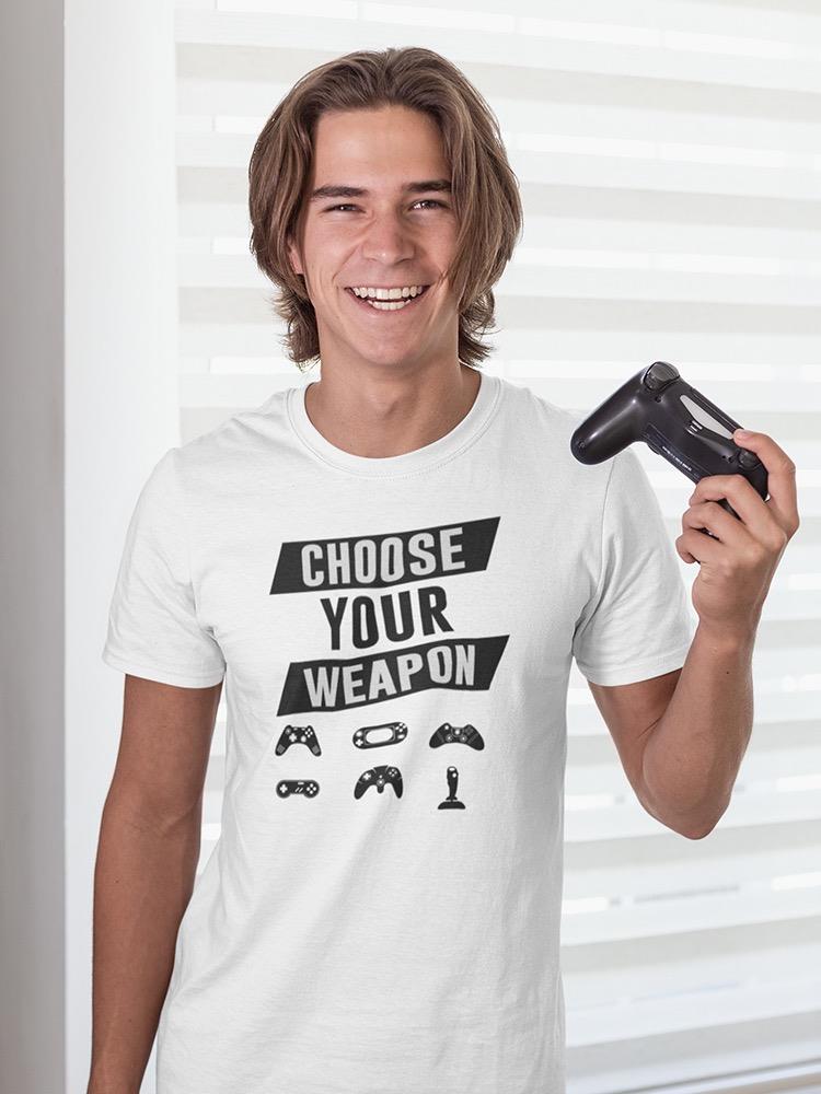 Choose Your Controller Weapon T-shirt -SmartPrintsInk Designs
