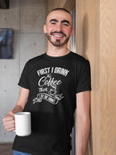 First I Drink Coffee T-shirt -SmartPrintsInk Designs