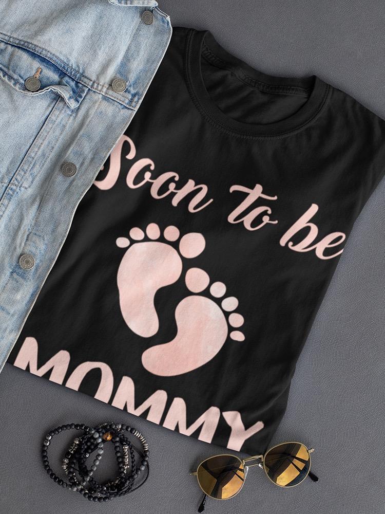 Soon To Be Mommy T-shirt -SmartPrintsInk Designs