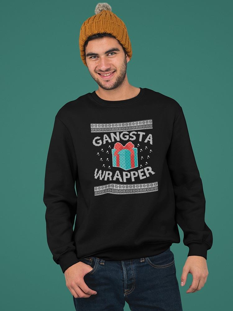Gangsta Wrapper Sweatshirt -SmartPrintsInk Designs