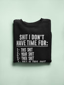 S*** I Don't Have Time For Sweatshirt -SmartPrintsInk Designs