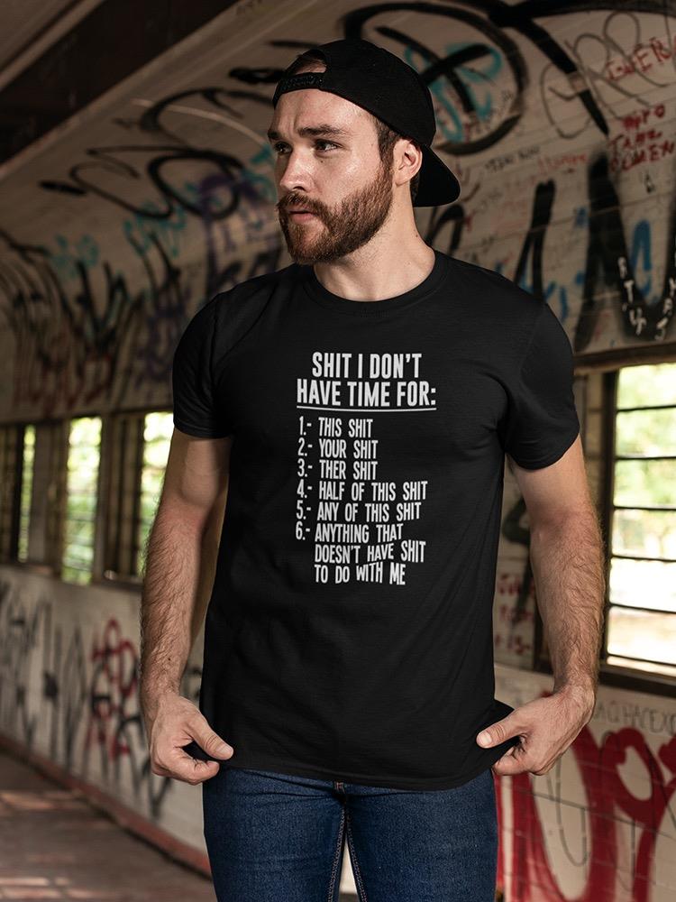 S*** I Don't Have Time For T-shirt -SmartPrintsInk Designs