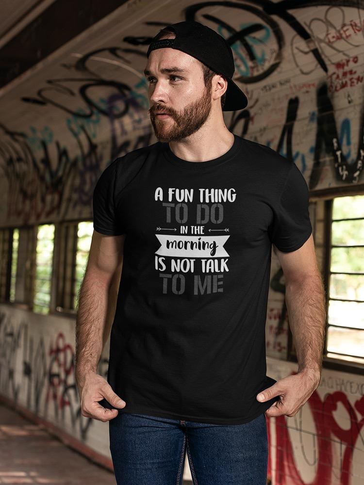 Don't Talk To Me In The Morning T-shirt -SmartPrintsInk Designs