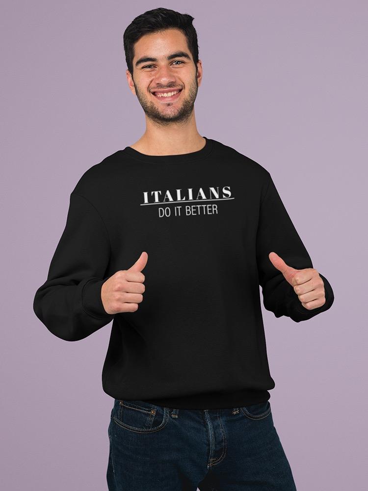 Italians Do It Better Sweatshirt -SmartPrintsInk Designs