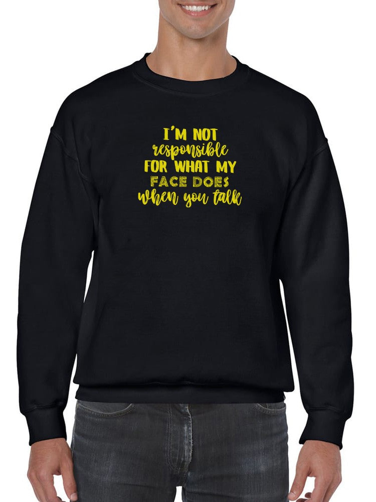Not Responsible For My Face Sweatshirt -SmartPrintsInk Designs