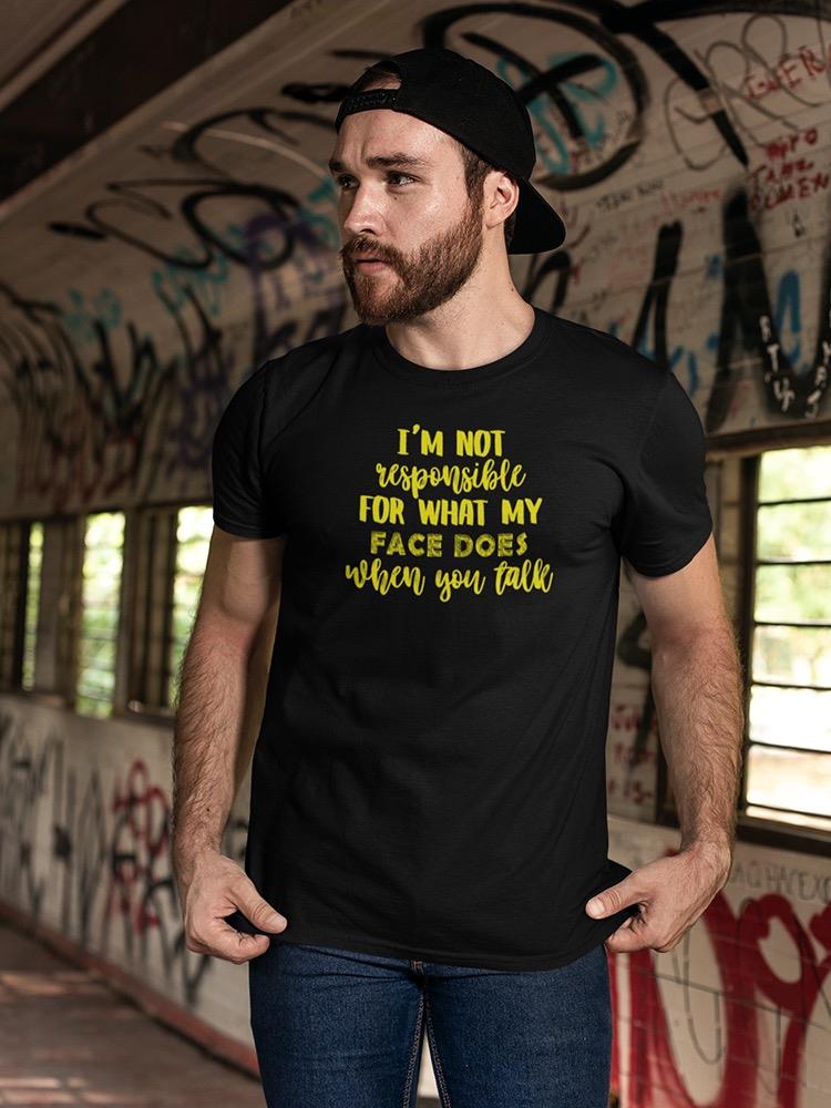 Not Responsible For My Face T-shirt -SmartPrintsInk Designs