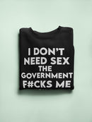 I Don't Need S** Sweatshirt -SmartPrintsInk Designs