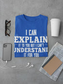 I Can't Understand It For You T-shirt -SmartPrintsInk Designs