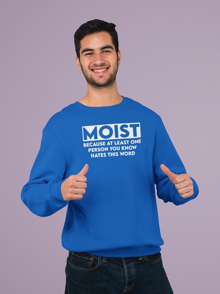 Moist Sweatshirt -SmartPrintsInk Designs