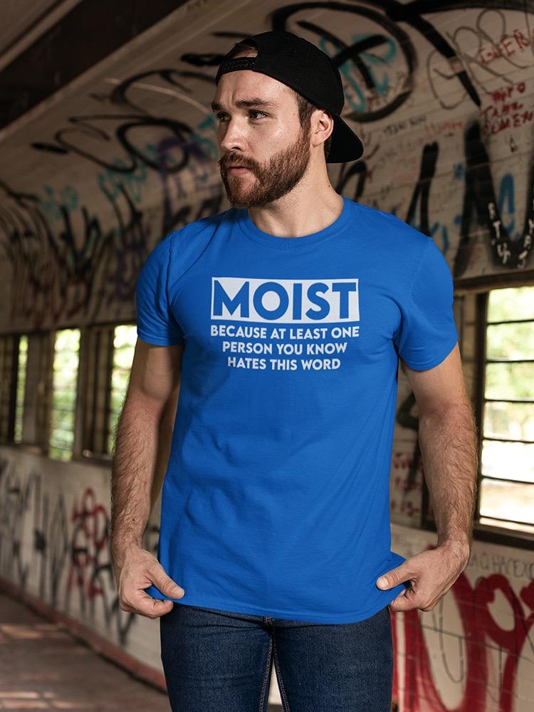 Moist T-shirt -SmartPrintsInk Designs