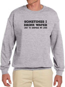 Drink Water To Surprise My Liver Sweatshirt -SmartPrintsInk Designs