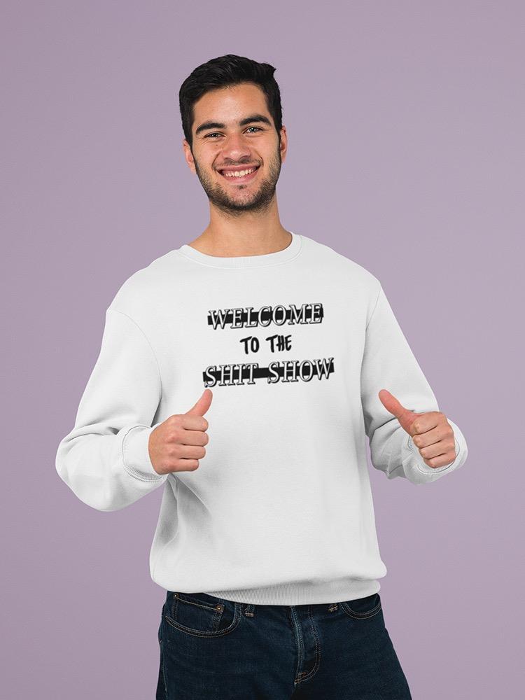 Welcome To The Sh*T Show Sweatshirt -SmartPrintsInk Designs