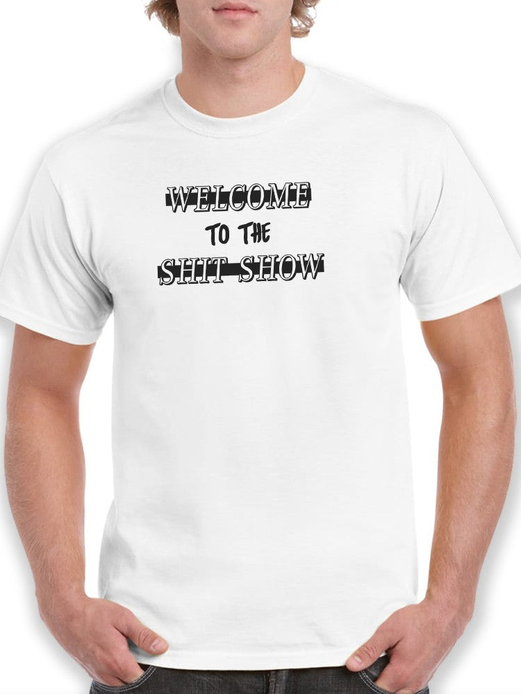 Welcome To The Sh*T Show T-shirt -SmartPrintsInk Designs