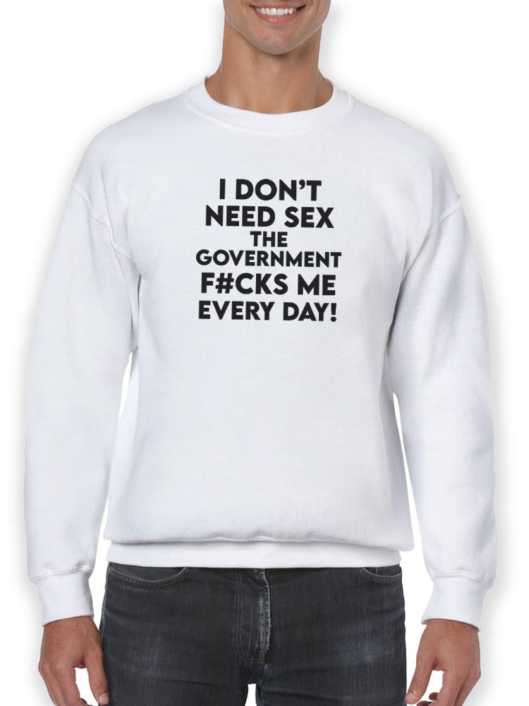 Don't Need S*X Sweatshirt -SmartPrintsInk Designs