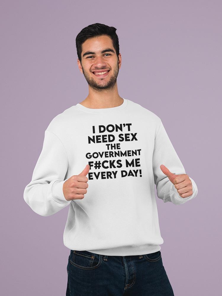 Don't Need S*X Sweatshirt -SmartPrintsInk Designs