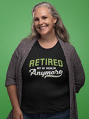 Retired. Not My Problem Anymore T-shirt -SmartPrintsInk Designs