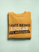 I Hate Being Bipolar Quote Sweatshirt -SmartPrintsInk Designs