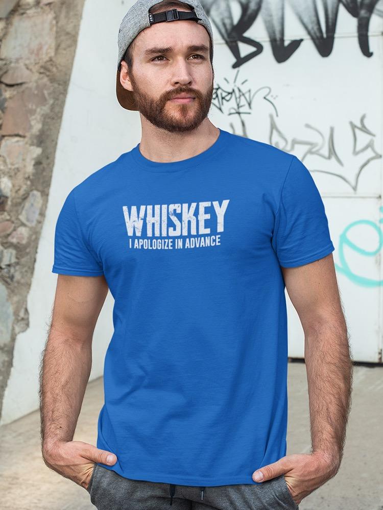 Apologize In Advance Whiskey T-shirt -SmartPrintsInk Designs