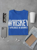 Apologize In Advance Whiskey T-shirt -SmartPrintsInk Designs