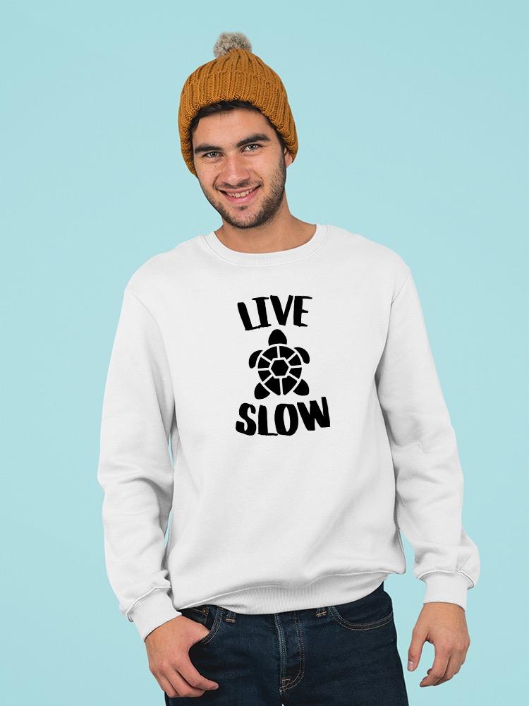 Live Slow Sweatshirt -SmartPrintsInk Designs