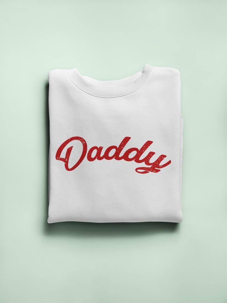 Daddy Text. Sweatshirt -SmartPrintsInk Designs