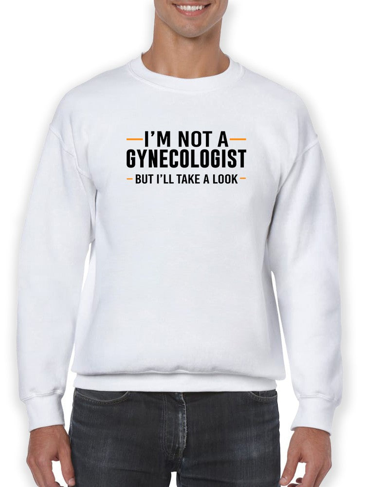 Not A Gynecologist Sweatshirt -SmartPrintsInk Designs