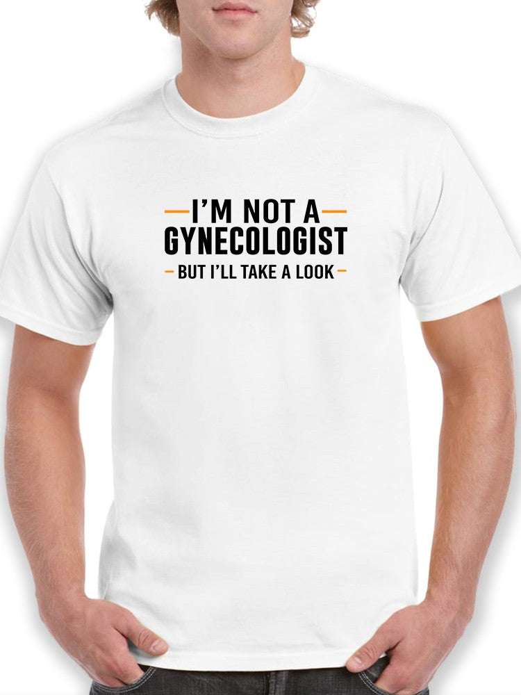 Not A Gynecologist T-shirt -SmartPrintsInk Designs