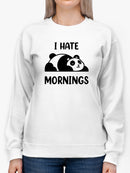 I Hate Mornings Sweatshirt -SmartPrintsInk Designs