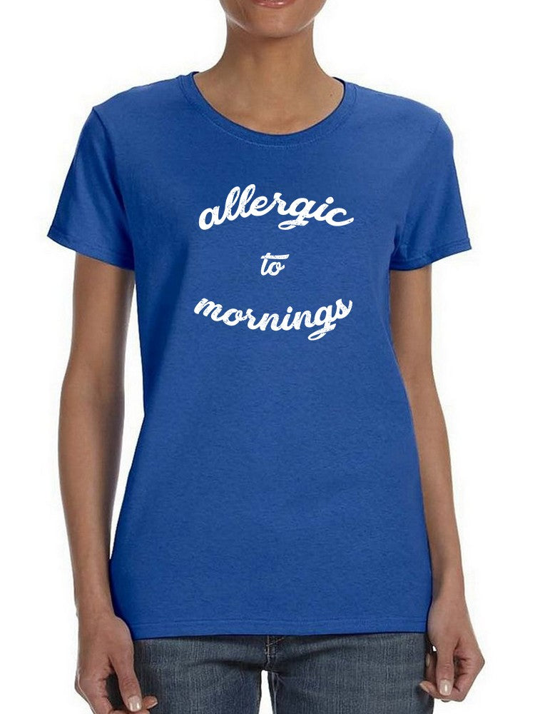 Allergic To Mornings T-shirt -SmartPrintsInk Designs