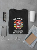 I'm Here To Steal The Show T-shirt -SmartPrintsInk Designs