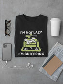 Not Lazy, I'm Buffering T-shirt -SmartPrintsInk Designs