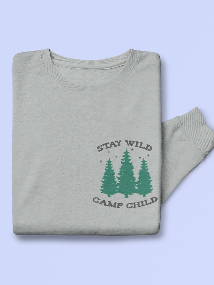 Stay Wild Camp Child Sweatshirt -SmartPrintsInk Designs