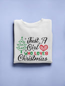 A Girl Who Loves Christmas Sweatshirt -SmartPrintsInk Designs