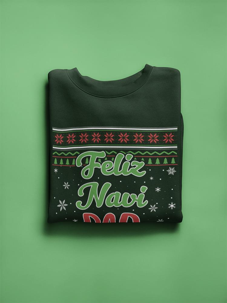 Feliz Navi-Dad Sweatshirt -SmartPrintsInk Designs