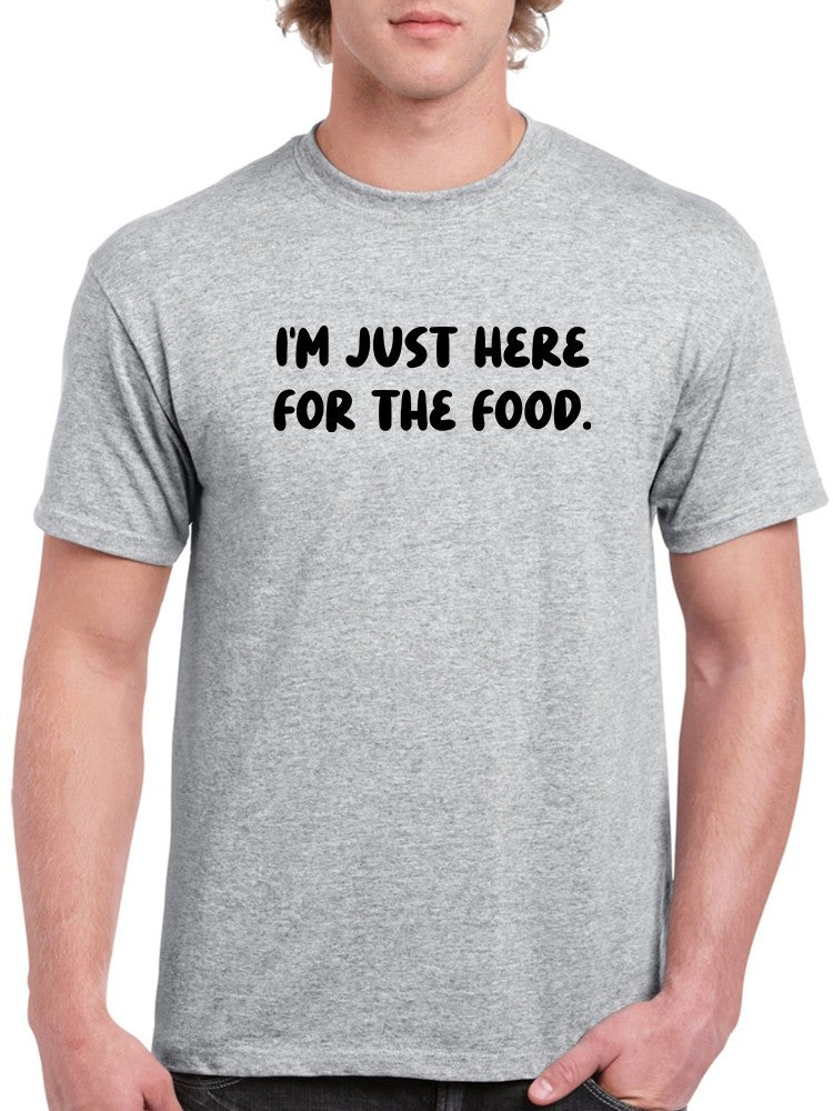 Just Here For The Food T-shirt -SmartPrintsInk Designs