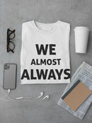 Almos Always Almost Win T-shirt -SmartPrintsInk Designs