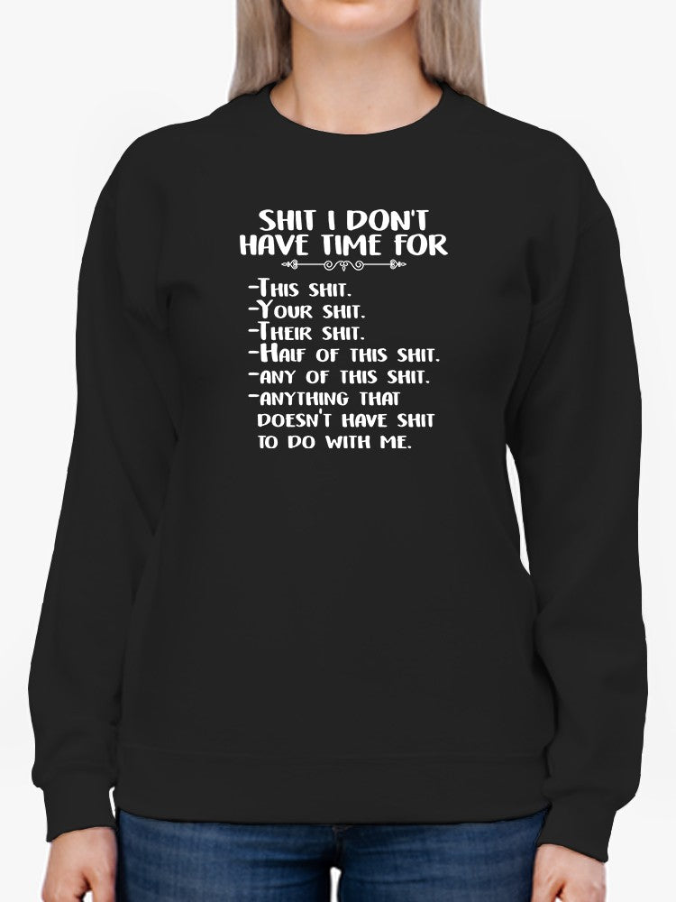 Things I Don't Have Time For Sweatshirt -SmartPrintsInk Designs