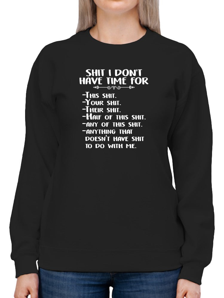 Things I Don't Have Time For Sweatshirt -SmartPrintsInk Designs