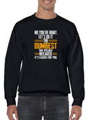 The Dumbest Way Possible Sweatshirt -SmartPrintsInk Designs