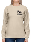 Be A Kind Human Sweatshirt -SmartPrintsInk Designs
