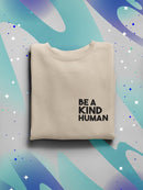 Be A Kind Human Sweatshirt -SmartPrintsInk Designs
