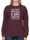 Drink Wine And Bake In Christmas Sweatshirt -SmartPrintsInk Designs