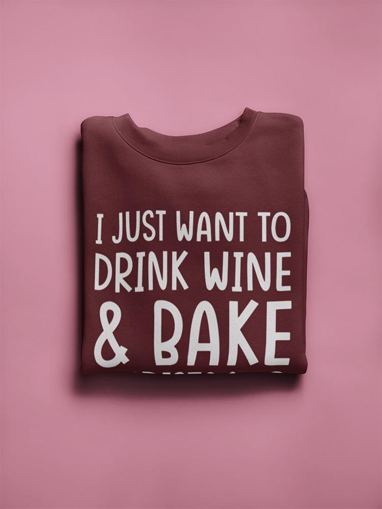 Drink Wine And Bake In Christmas Sweatshirt -SmartPrintsInk Designs
