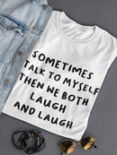 I Laugh With Myself T-shirt -SmartPrintsInk Designs