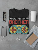 Brother And Gamer T-shirt -SmartPrintsInk Designs