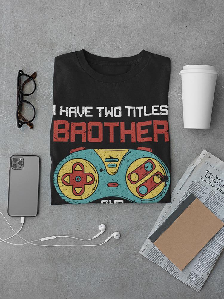 Brother And Gamer T-shirt -SmartPrintsInk Designs