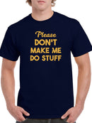 Don't Make Me Do Stuff! T-shirt -SmartPrintsInk Designs
